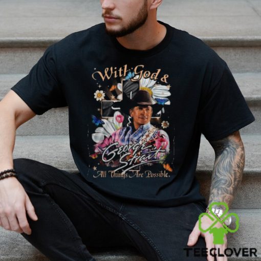 With God & George Strait All Things Are Possible T Shirt
