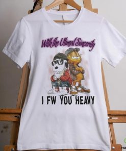 With The Utmost Sincerity I Fw You Heavy Shirt