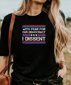 With fear for our democracy I dissent 2024 vintage shirt
