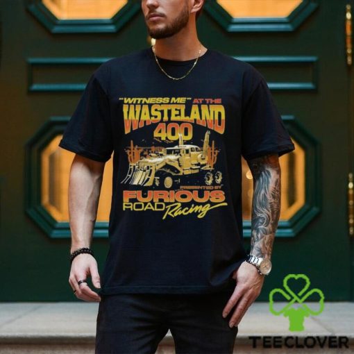 Witness Me At The Wasteland 400 Shirt