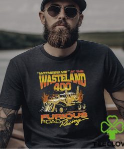 Witness Me At The Wasteland 400 Shirt