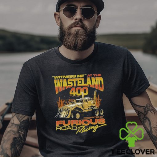 Witness Me At The Wasteland 400 Shirt