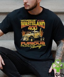 Witness Me At The Wasteland 400 Shirt