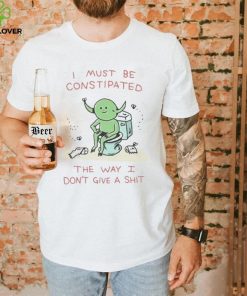 Wizard Of Barge I Must Be Constipated The Way I Don’t Give A Shit shirt