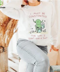 Wizard Of Barge I Must Be Constipated The Way I Don’t Give A Shit shirt