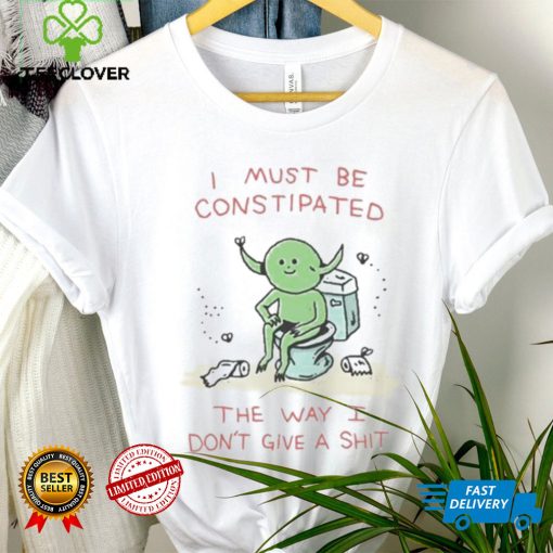 Wizard Of Barge I Must Be Constipated The Way I Don’t Give A Shit shirt