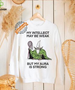 Wizard Of Barge My Intellect May Be Weak But My Aura Is Strong Shirt