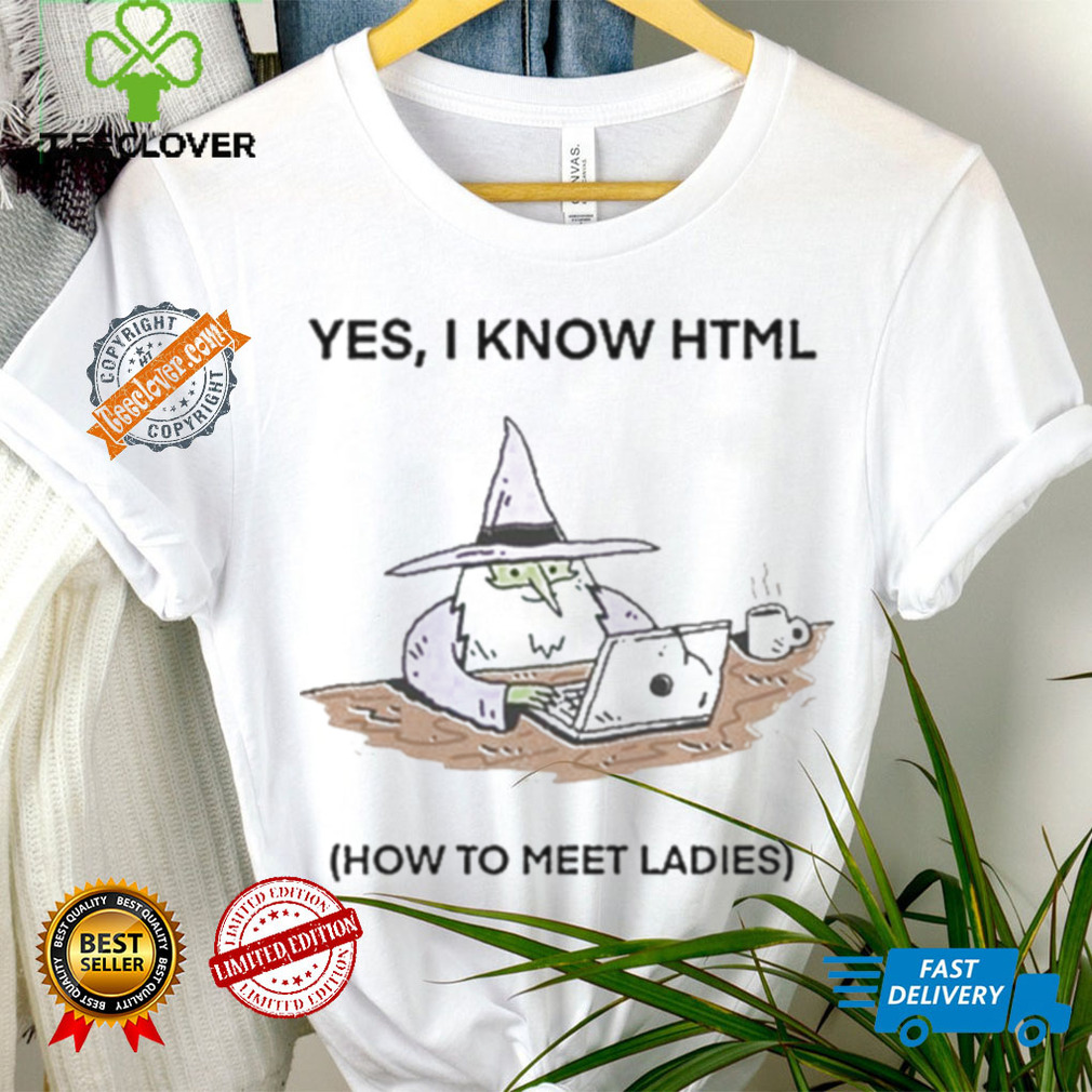 Wizard Of Barge Yes I Know Html How To Meet Ladies Shirt Wizard Of Barge Yes I Know Html How To Meet Ladies Shirt