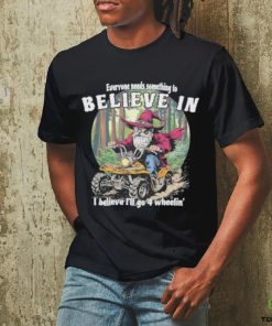 Wizard everyone needs something to believe in I believe I’ll go 4 wheelin’ hoodie, sweater, longsleeve, shirt v-neck, t-shirt