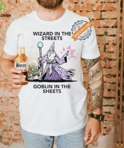 Wizard in the streets Goblin in the sheets hoodie, sweater, longsleeve, shirt v-neck, t-shirt