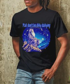 Wizard y’all don’t be dilly dallying shirt