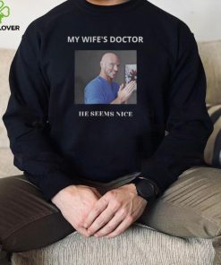 My Wifes Doctor He Sesms Nice Jhonny Sins Porn Star hoodie, sweater, longsleeve, shirt v-neck, t-shirt2