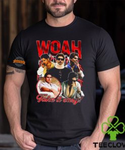 Woah Take It Easy Shirts