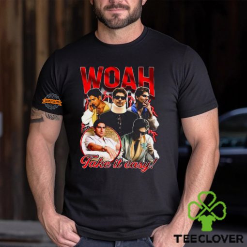 Woah Take It Easy Shirts