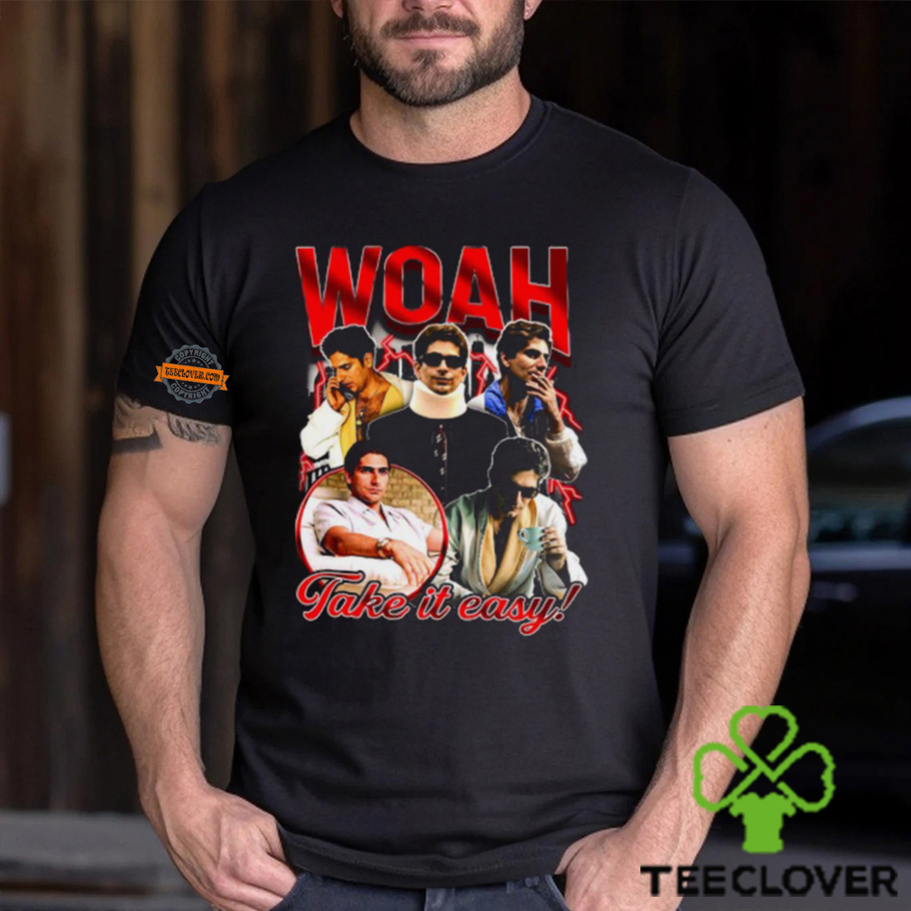 Woah Take It Easy Shirts Woah Take It Easy Shirts
