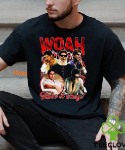 Woah Take It Easy Shirts