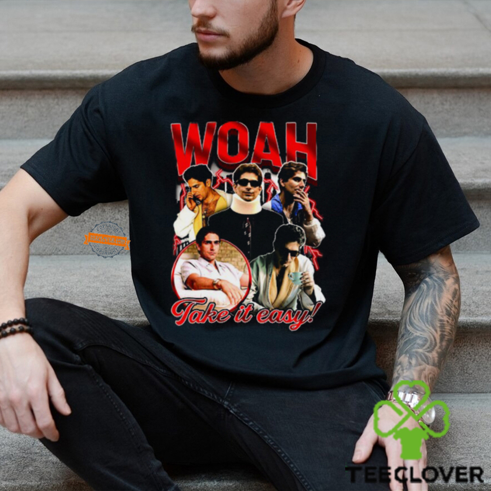 Woah Take It Easy Shirts Woah Take It Easy Shirts