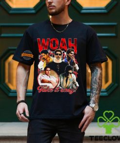 Woah Take It Easy Shirts