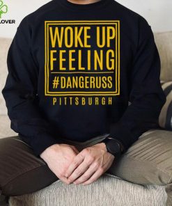 Woke up feeling dangeruss Pittsburgh 2024 hoodie, sweater, longsleeve, shirt v-neck, t-shirt