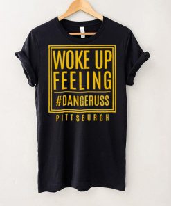 Woke up feeling dangeruss Pittsburgh 2024 hoodie, sweater, longsleeve, shirt v-neck, t-shirt