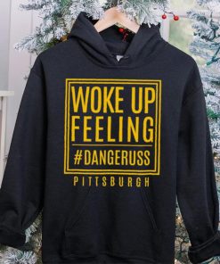 Woke up feeling dangeruss Pittsburgh 2024 hoodie, sweater, longsleeve, shirt v-neck, t-shirt