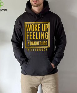 Woke up feeling dangeruss Pittsburgh 2024 hoodie, sweater, longsleeve, shirt v-neck, t-shirt