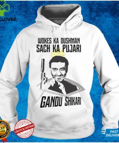 Wokes Ka Dushman Sach Ka Pujari Gandu Shikari Shirt