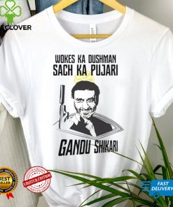 Wokes Ka Dushman Sach Ka Pujari Gandu Shikari Shirt