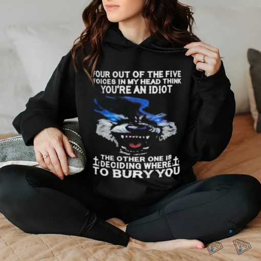 Wolf Four Out Of The Five Voices In My Head Think You’re An Idiot shirt