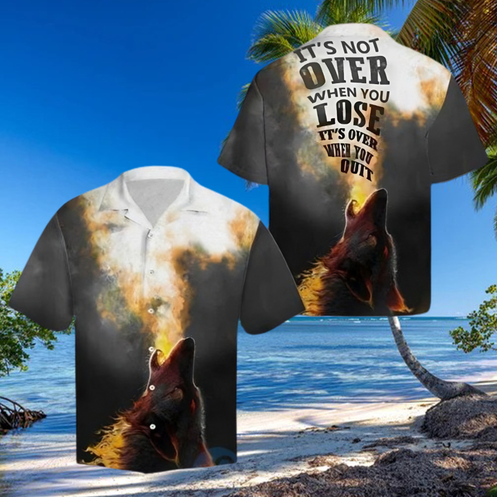 Wolf It s Not Over Tropical Hawaiian Shirt