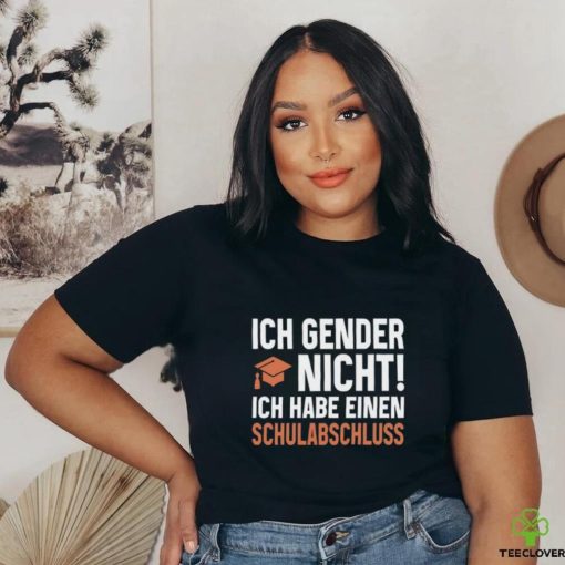 Wolleerz Ich Gender Nicht Ich Habe Einen Schulabschluss T Shirt