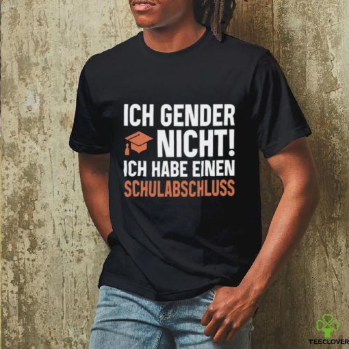 Wolleerz Ich Gender Nicht Ich Habe Einen Schulabschluss T Shirt