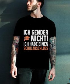 Wolleerz Ich Gender Nicht Ich Habe Einen Schulabschluss T Shirt