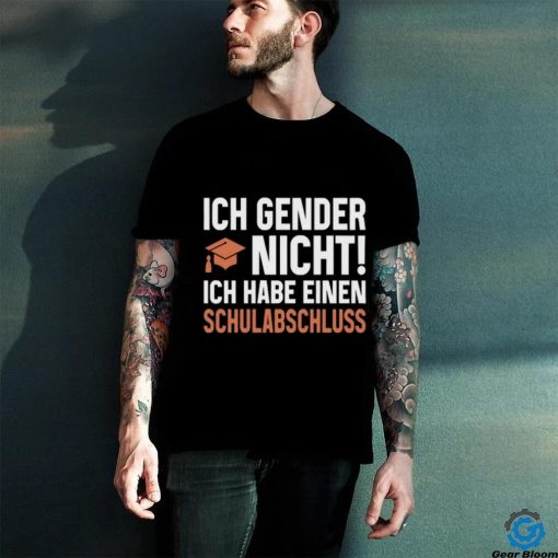 Wolleerz Ich Gender Nicht Ich Habe Einen Schulabschluss T Shirt