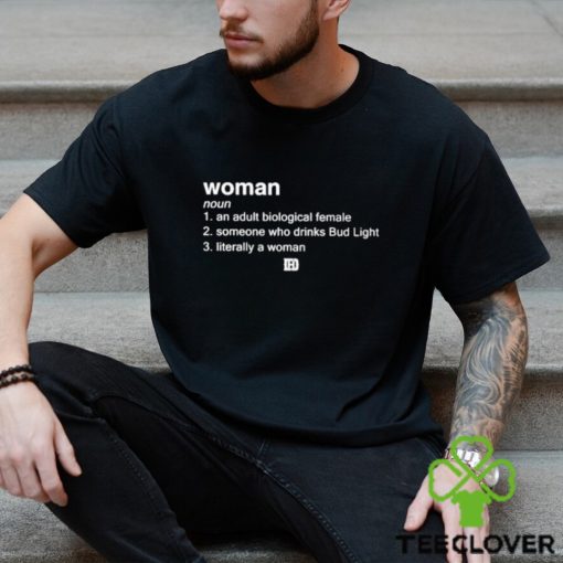 Woman An Adult Biological Female Someone Who Drinks Bud Light shirt