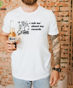 Woman dancing ask me about my records art shirt