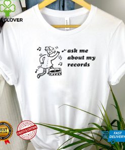 Woman dancing ask me about my records art shirt