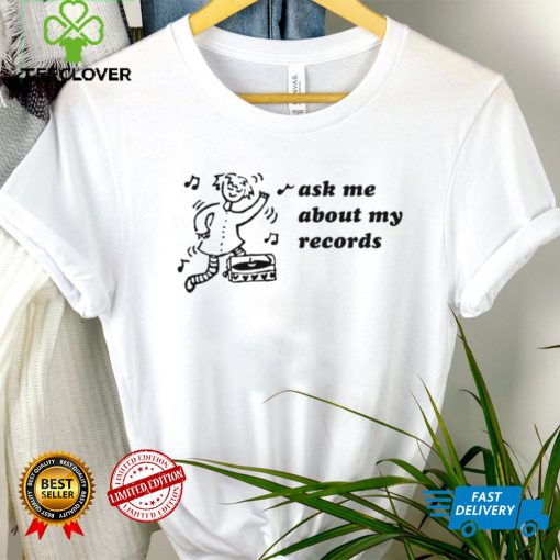 Woman dancing ask me about my records art shirt