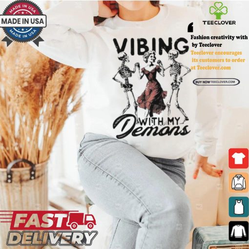 Woman dancing with Skeleton vibing with my Demons Halloween shirt