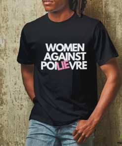 Women Against Poilievre Shirt
