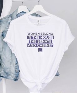 Women Belong In The House The Senate And Cabinet Tee Shirt