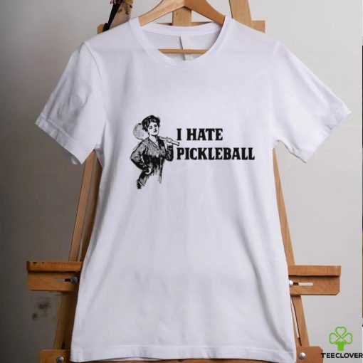 Women I hate Pickleball art shirt