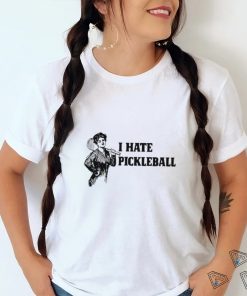 Women I hate Pickleball art shirt