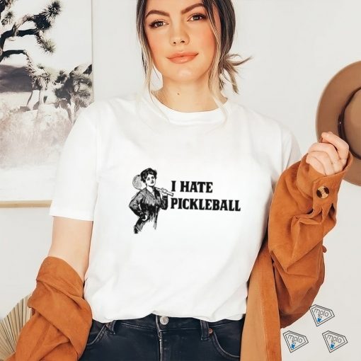 Women I hate Pickleball art shirt