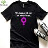 Women Will Not Be Redefined Shirt