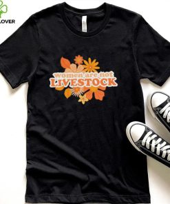 Women are not livestock flower shirt
