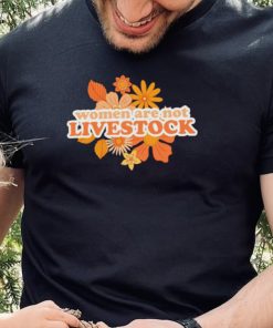 Women are not livestock flower shirt