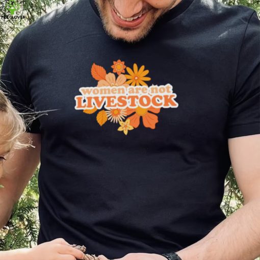 Women are not livestock flower shirt