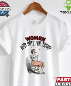 Women who vote for Trump shirt