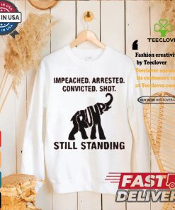 Women’S Impeached Arrested Convicted Shot Still Standing Shirt